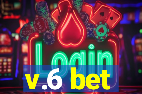 v.6 bet